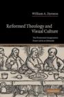 Reformed Theology and Visual Culture : The Protestant Imagination from Calvin to Edwards - Book