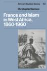 France and Islam in West Africa, 1860-1960 - Book