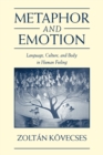 Metaphor and Emotion : Language, Culture, and Body in Human Feeling - Book