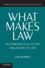 What Makes Law : An Introduction to the Philosophy of Law - Book