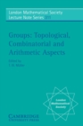 Groups : Topological, Combinatorial and Arithmetic Aspects - Book