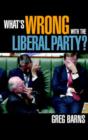 What's Wrong with the Liberal Party? - Book