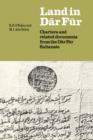 Land in Dar Fur : Charters and Related Documents from the Dar Fur Sultanate - Book