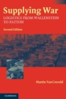 Supplying War : Logistics from Wallenstein to Patton - Book