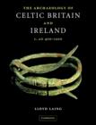 The Archaeology of Celtic Britain and Ireland : c.AD 400 - 1200 - Book