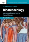 Bioarchaeology : Interpreting Behavior from the Human Skeleton - Book