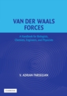 Van der Waals Forces : A Handbook for Biologists, Chemists, Engineers, and Physicists - Book