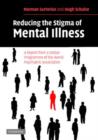 Reducing the Stigma of Mental Illness : A Report from a Global Association - Book