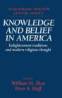 Knowledge and Belief in America : Enlightenment Traditions and Modern Religious Thought - Book