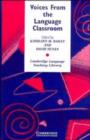 Voices from the Language Classroom : Qualitative Research in Second Language Education - Book
