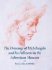 The Drawings of Michelangelo and his Followers in the Ashmolean Museum - Book