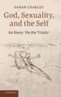 God, Sexuality, and the Self : An Essay 'On the Trinity' - Book