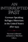 An Interrupted Past : German-Speaking Refugee Historians in the United States after 1933 - Book