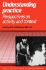 Understanding Practice : Perspectives on Activity and Context - Book