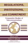 Regulations, Institutions, and Commitment : Comparative Studies of Telecommunications - Book