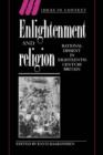 Enlightenment and Religion : Rational Dissent in Eighteenth-Century Britain - Book