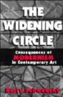 The Widening Circle : The Consequences of Modernism in Contemporary Art - Book