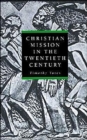 Christian Mission in the Twentieth Century - Book