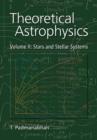 Theoretical Astrophysics: Volume 2, Stars and Stellar Systems - Book
