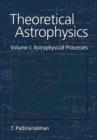 Theoretical Astrophysics: Volume 1, Astrophysical Processes - Book