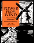 Power from Wind : A History of Windmill Technology - Book