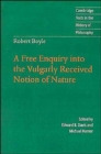 Robert Boyle: A Free Enquiry into the Vulgarly Received Notion of Nature - Book