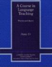A Course in Language Teaching : Practice of Theory - Book