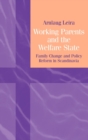Working Parents and the Welfare State : Family Change and Policy Reform in Scandinavia - Book