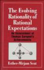 The Evolving Rationality of Rational Expectations : An Assessment of Thomas Sargent's Achievements - Book