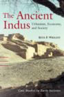 The Ancient Indus : Urbanism, Economy, and Society - Book