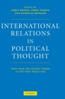 International Relations in Political Thought : Texts from the Ancient Greeks to the First World War - Book