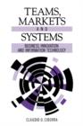 Teams, Markets and Systems : Business Innovation and Information Technology - Book