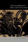 Aristophanes : Myth, Ritual and Comedy - Book