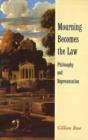 Mourning Becomes the Law : Philosophy and Representation - Book