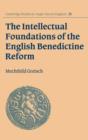 The Intellectual Foundations of the English Benedictine Reform - Book