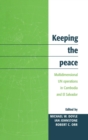 Keeping the Peace : Multidimensional UN Operations in Cambodia and El Salvador - Book