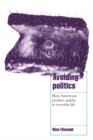 Avoiding Politics : How Americans Produce Apathy in Everyday Life - Book
