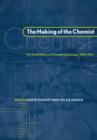 The Making of the Chemist : The Social History of Chemistry in Europe, 1789-1914 - Book