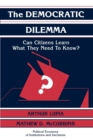 The Democratic Dilemma : Can Citizens Learn What They Need to Know? - Book