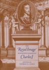 The Royal Image : Representations of Charles I - Book