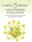 Early Flowers and Angiosperm Evolution - Book