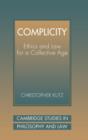 Complicity : Ethics and Law for a Collective Age - Book
