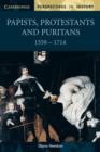 Papists, Protestants and Puritans 1559-1714 - Book