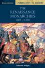 The Renaissance Monarchies : 1469-1558 - Book