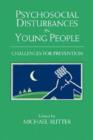 Psychosocial Disturbances in Young People : Challenges for Prevention - Book