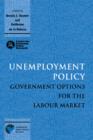 Unemployment Policy : Government Options for the Labour Market - Book