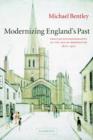 Modernizing England's Past : English Historiography in the Age of Modernism, 1870-1970 - Book