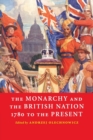 The Monarchy and the British Nation, 1780 to the Present - Book