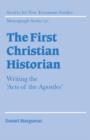 The First Christian Historian : Writing the 'Acts of the Apostles' - Book