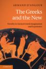 The Greeks and the New : Novelty in Ancient Greek Imagination and Experience - Book